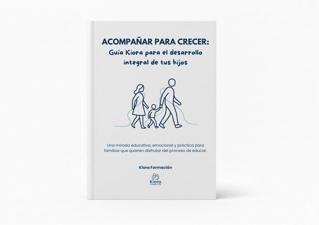 Acompañar para crecer: Guía Kiora para el desarrollo integral de tus hijos